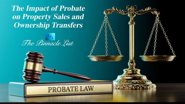 The Impact of Probate on Property Sales and Ownership Transfers