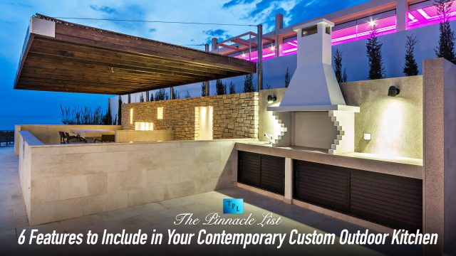 6 Features to Include in Your Contemporary Custom Outdoor Kitchen