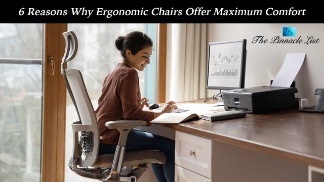 6 Reasons Why Ergonomic Chairs Offer Maximum Comfort