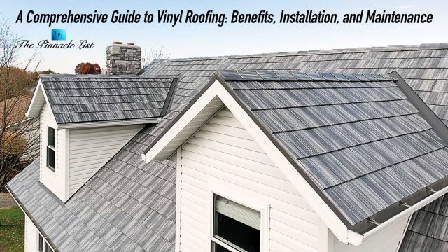 A Comprehensive Guide to Vinyl Roofing: Benefits, Installation, and Maintenance