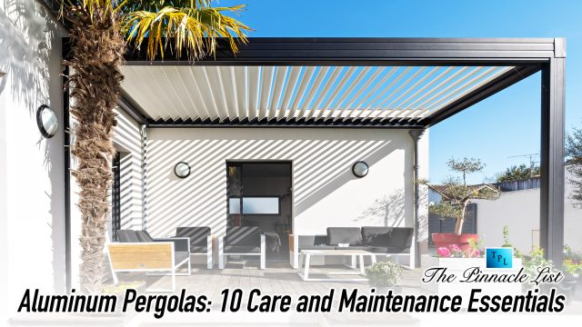 Aluminum Pergolas: 10 Care and Maintenance Essentials