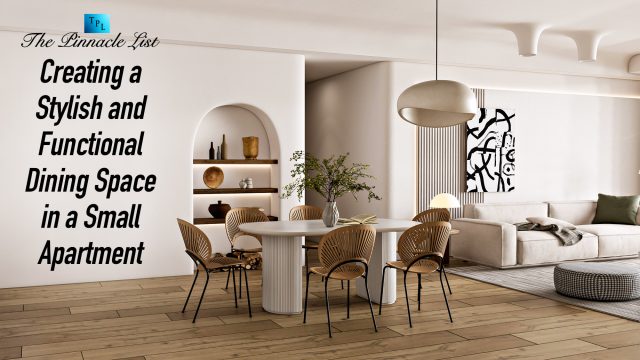 Creating a Stylish and Functional Dining Space in a Small Apartment