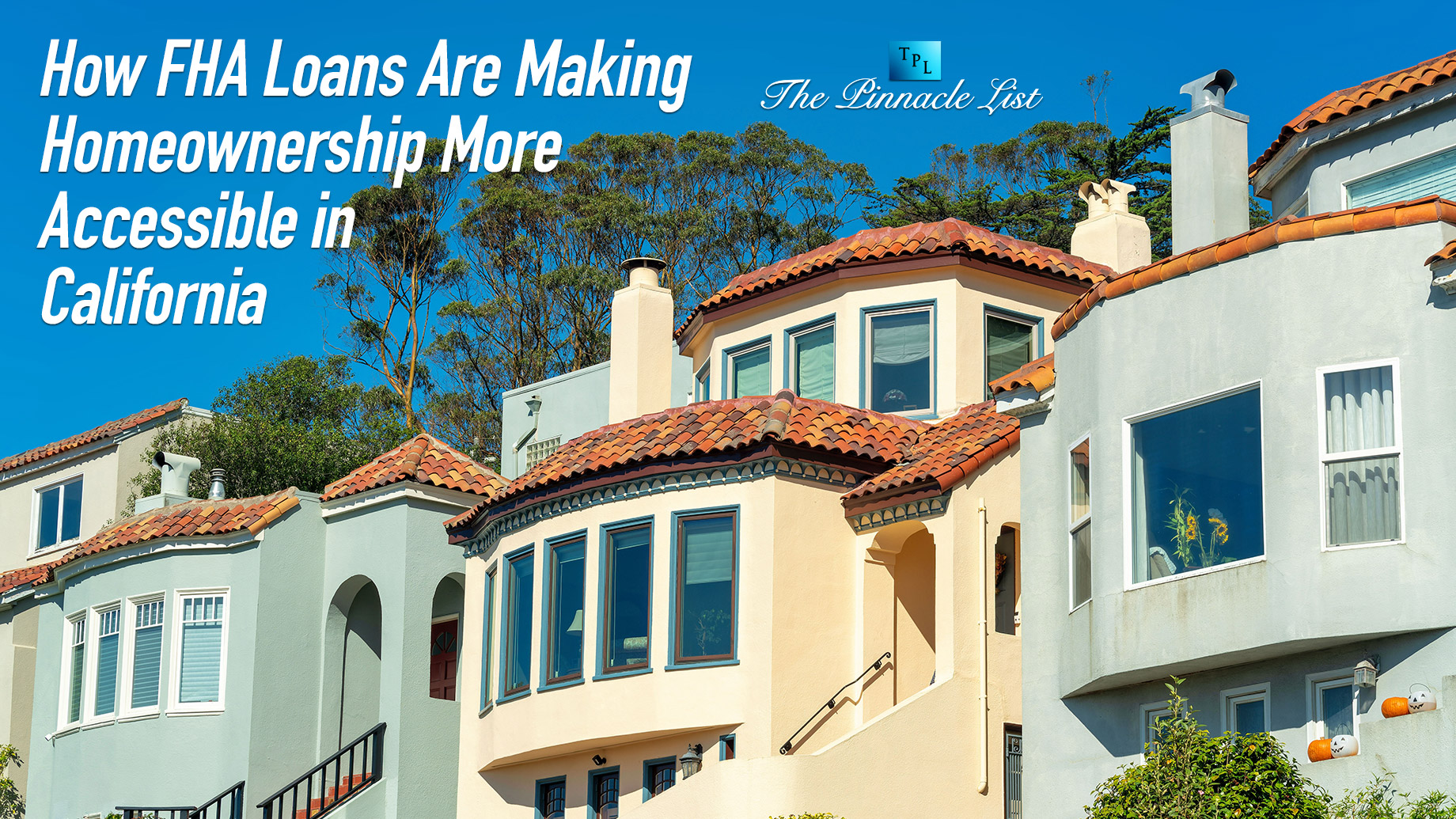 How FHA Loans Are Making Homeownership More Accessible in California
