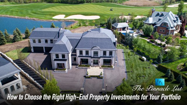 How to Choose the Right High-End Property Investments for Your Portfolio