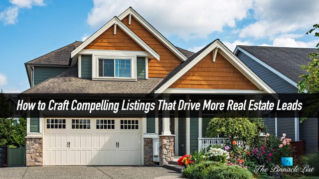 How to Craft Compelling Listings That Drive More Real Estate Leads