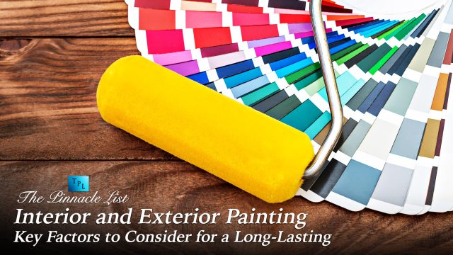 Interior and Exterior Painting: Key Factors to Consider for a Long-Lasting Finish
