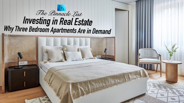 Investing in Real Estate: Why Three Bedroom Apartments Are in Demand