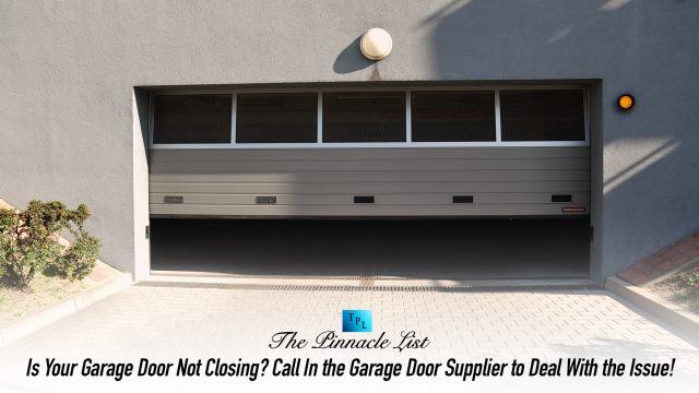 Is Your Garage Door Not Closing? Call In the Garage Door Supplier to Deal With the Issue!