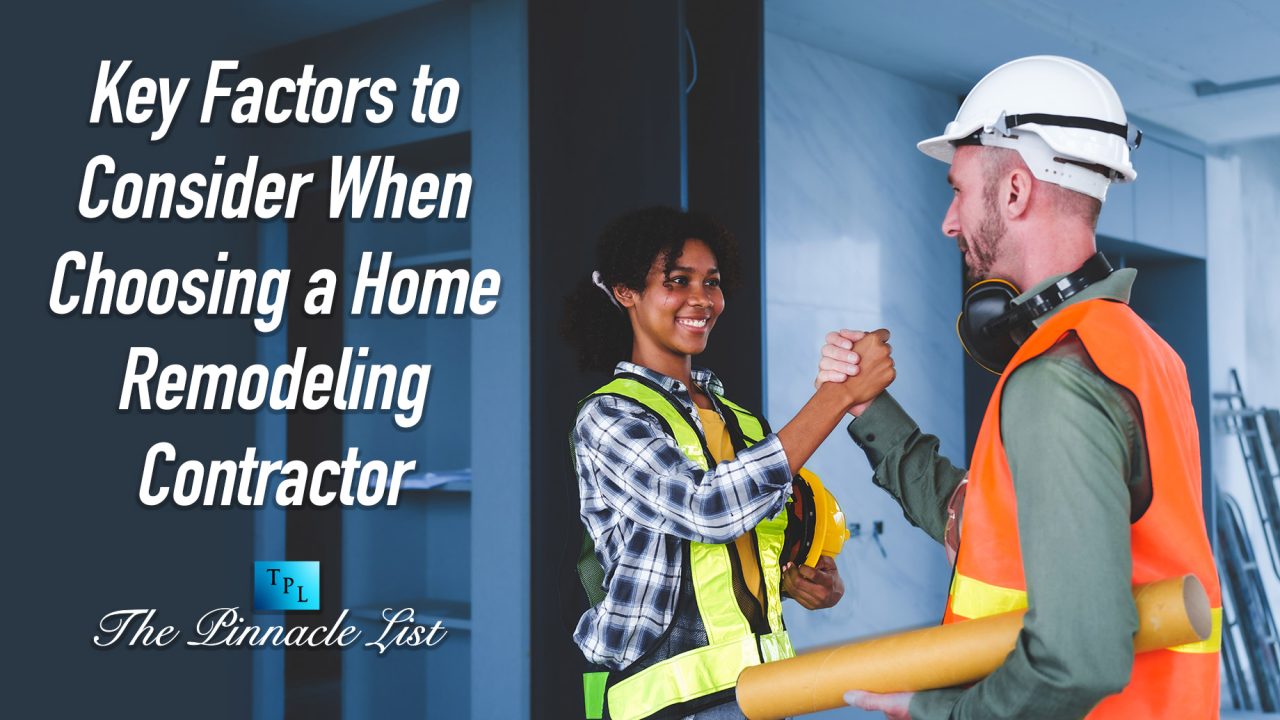 Key Factors to Consider When Choosing a Home Remodeling Contractor