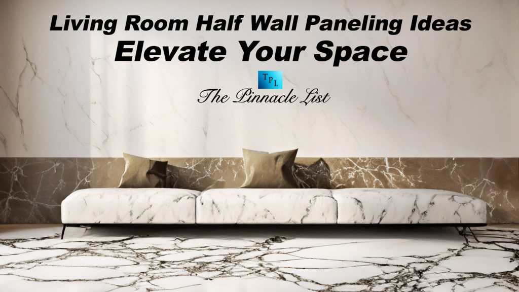 Living Room Half Wall Paneling Ideas: Elevate Your Space – The Pinnacle ...