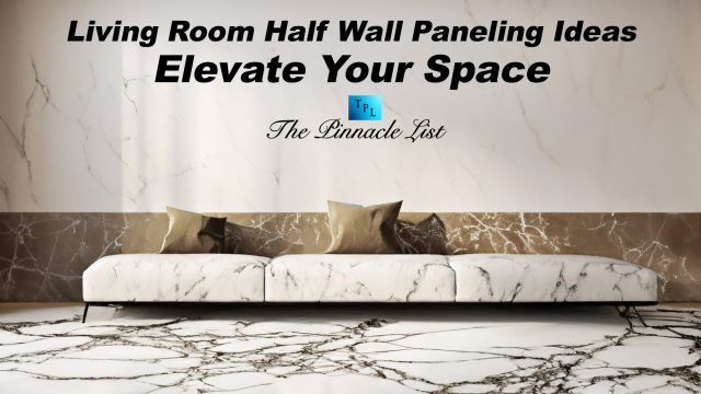 Living Room Half Wall Paneling Ideas: Elevate Your Space