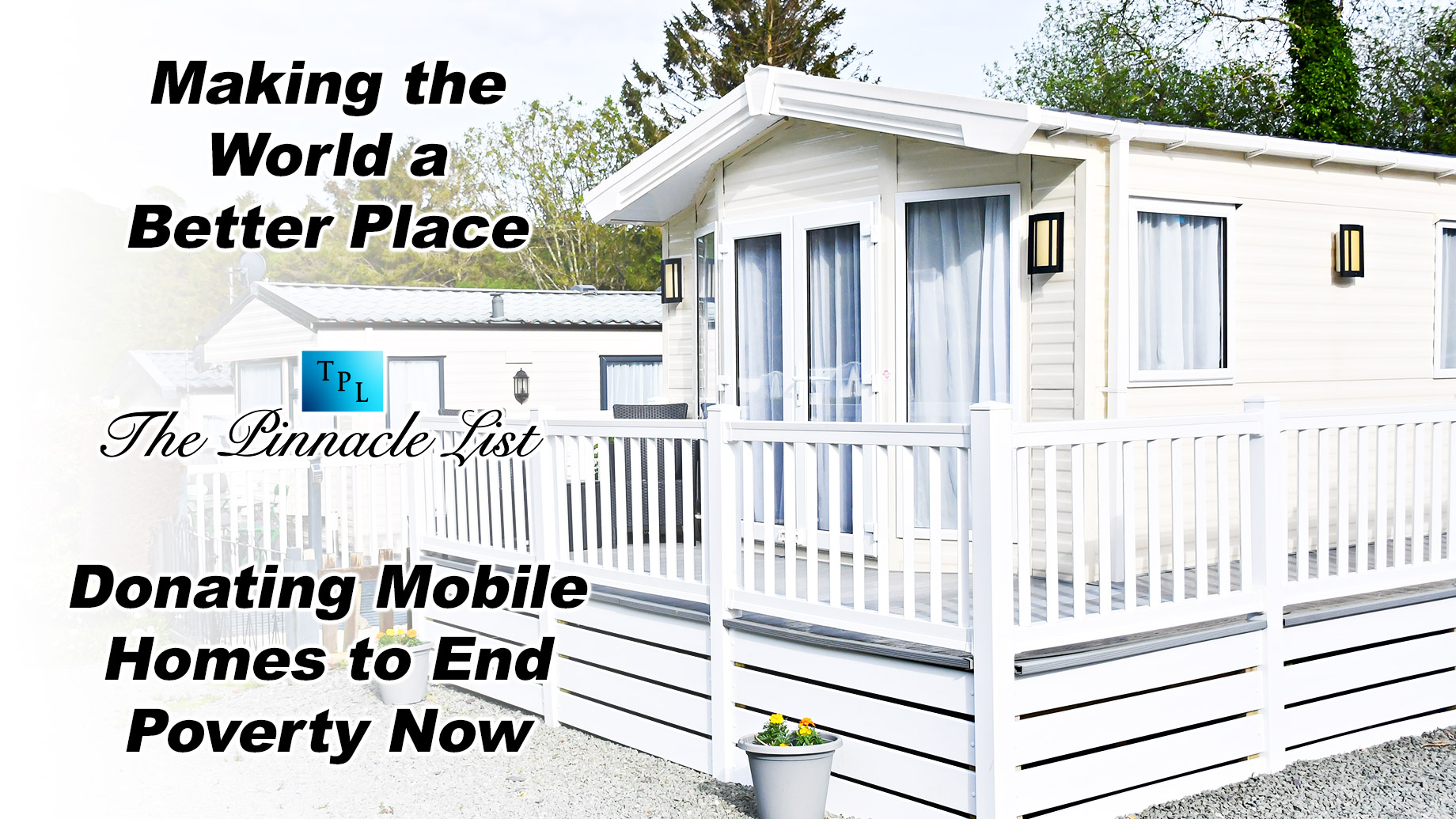 Making the World a Better Place: Donating Mobile Homes to End Poverty Now