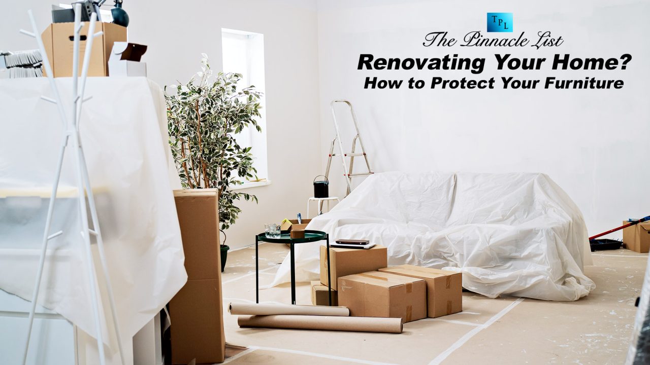 Renovating Your Home? Here’s How to Protect Your Furniture – The ...