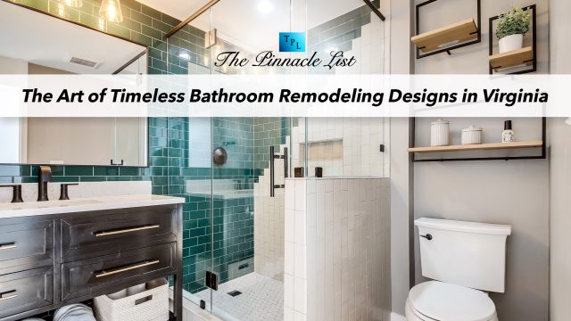 The Art of Timeless Bathroom Remodeling Designs in Virginia