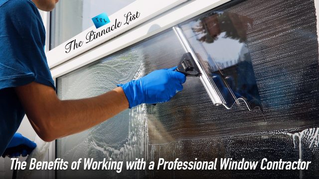 The Benefits of Working with a Professional Window Contractor
