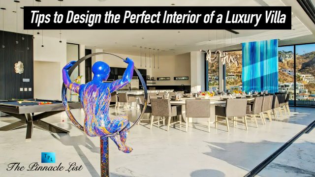 Tips to Design the Perfect Interior of a Luxury Villa
