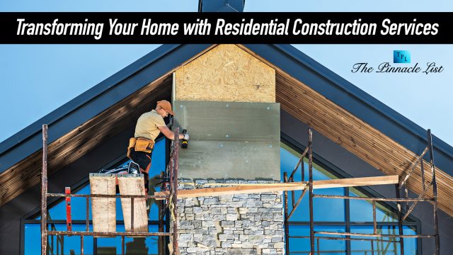 Transforming Your Home with Residential Construction Services