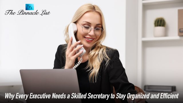 Why Every Executive Needs a Skilled Secretary to Stay Organized and Efficient