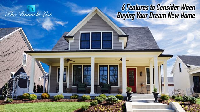 6 Features to Consider When Buying Your Dream New Home