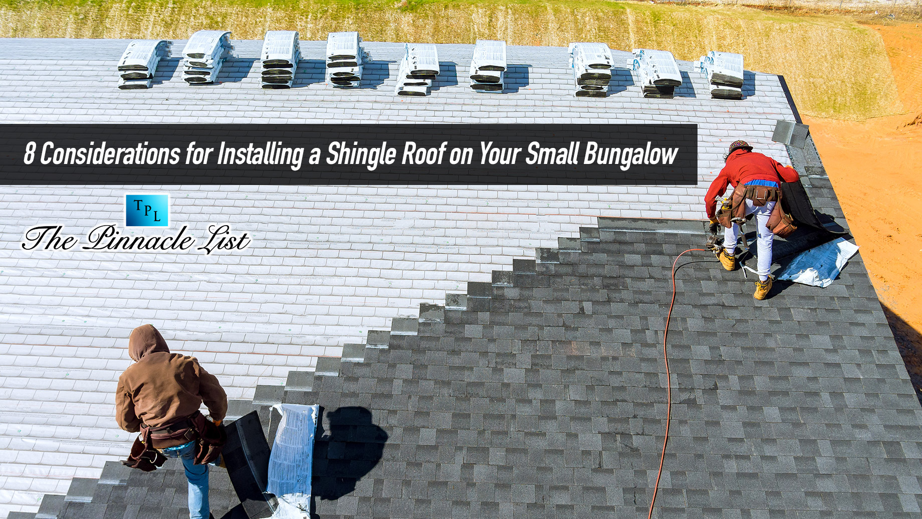 8 Considerations for Installing a Shingle Roof on Your Small Bungalow