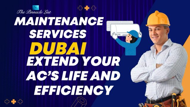 How AC Maintenance Services in Dubai Extend Your AC’s Life and Efficiency