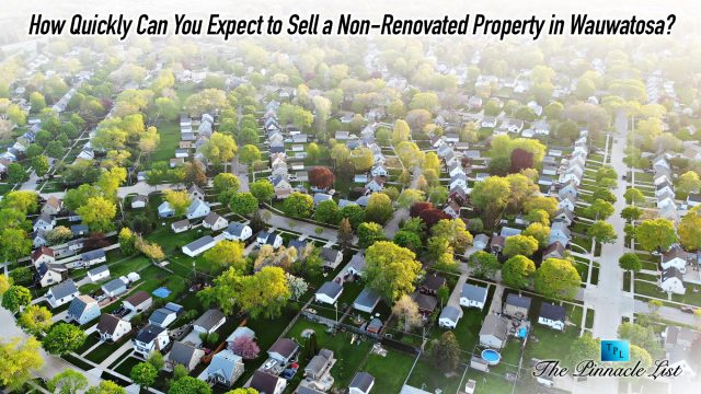 How Quickly Can You Expect to Sell a Non-Renovated Property in Wauwatosa?