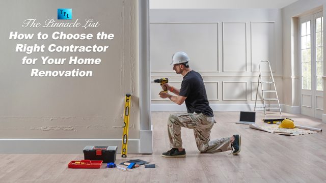 How to Choose the Right Contractor for Your Home Renovation