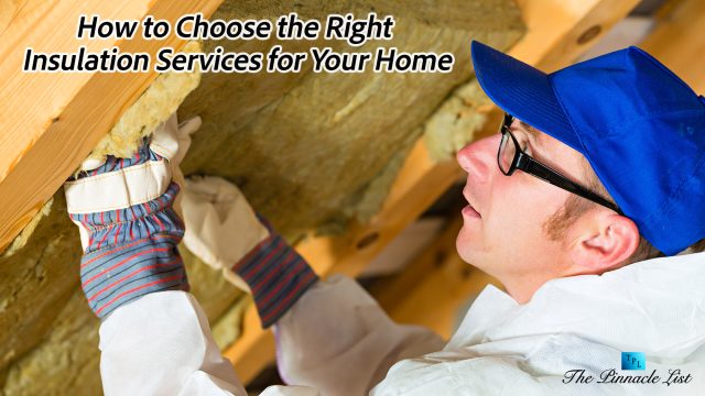 How to Choose the Right Insulation Services for Your Home