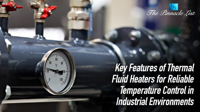 Key Features of Thermal Fluid Heaters for Reliable Temperature Control in Industrial Environments