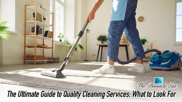 The Ultimate Guide to Quality Cleaning Services: What to Look For