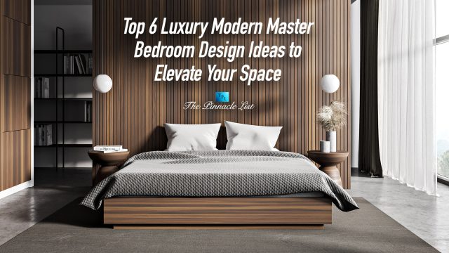 Top 6 Luxury Modern Master Bedroom Design Ideas to Elevate Your Space