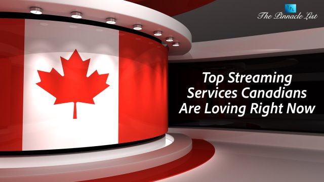 Top Streaming Services Canadians Are Loving Right Now