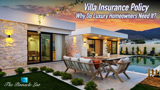 Villa Insurance Policy: Why Do Luxury Homeowners Need It?