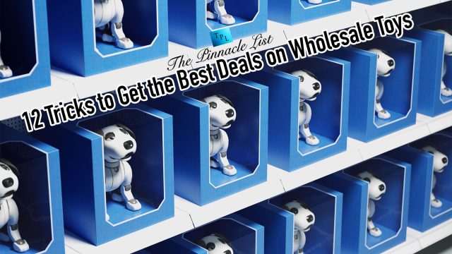 12 Tricks to Get the Best Deals on Wholesale Toys
