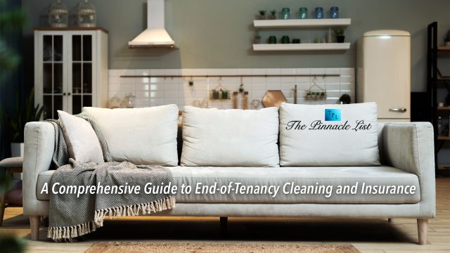 A Comprehensive Guide to End-of-Tenancy Cleaning and Insurance