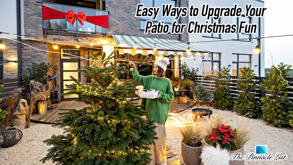 Easy Ways to Upgrade Your Patio for Christmas Fun – The Pinnacle List