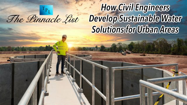 How Civil Engineers Develop Sustainable Water Solutions for Urban Areas
