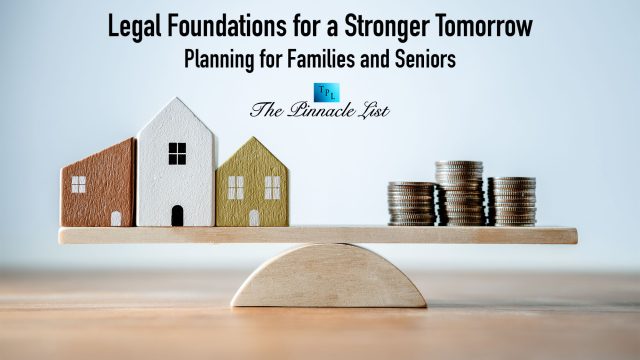 Legal Foundations for a Stronger Tomorrow: Planning for Families and Seniors