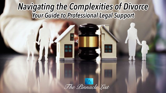 Navigating the Complexities of Divorce: Your Guide to Professional Legal Support