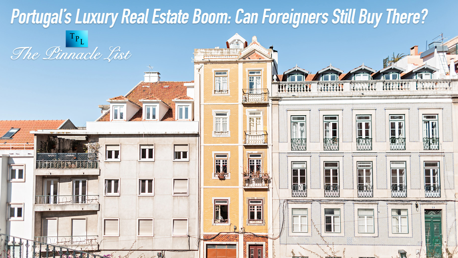 Portugal’s Luxury Real Estate Boom: Can Foreigners Still Buy There?