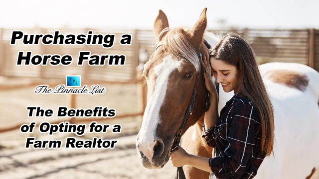Purchasing a Horse Farm: The Benefits of Opting for a Farm Realtor