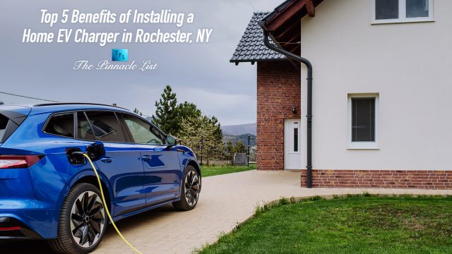 Top 5 Benefits of Installing a Home EV Charger in Rochester, NY