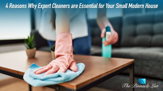 4 Reasons Why Expert Cleaners are Essential for Your Small Modern House