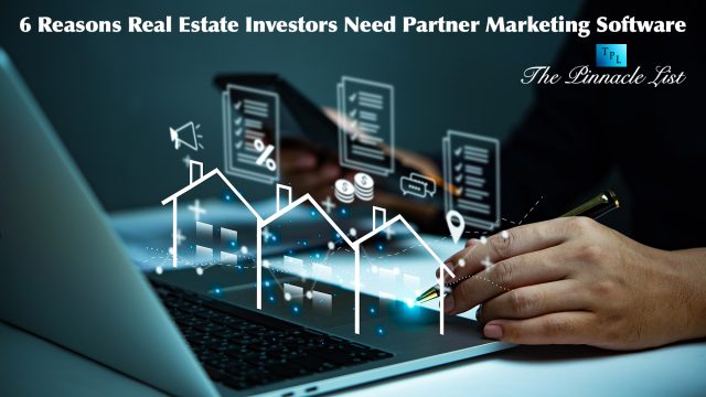 6 Reasons Real Estate Investors Need Partner Marketing Software