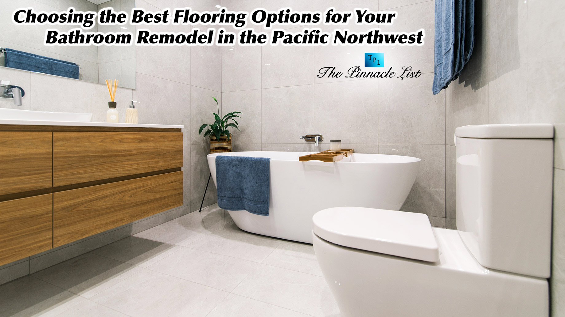 Choosing the Best Flooring Options for Your Bathroom Remodel in the Pacific Northwest