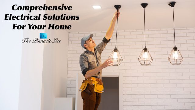 Comprehensive Electrical Solutions For Your Home