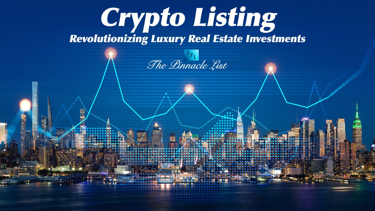 Crypto Listing: Revolutionizing Luxury Real Estate Investments – The ...