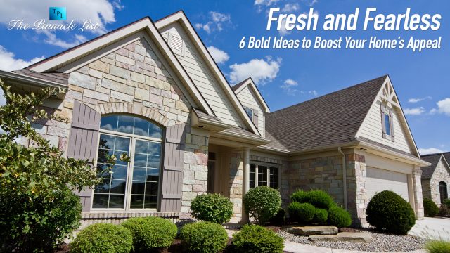 Fresh and Fearless: 6 Bold Ideas to Boost Your Home’s Appeal