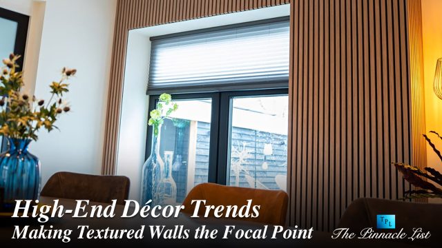 High-End Décor Trends: Making Textured Walls the Focal Point