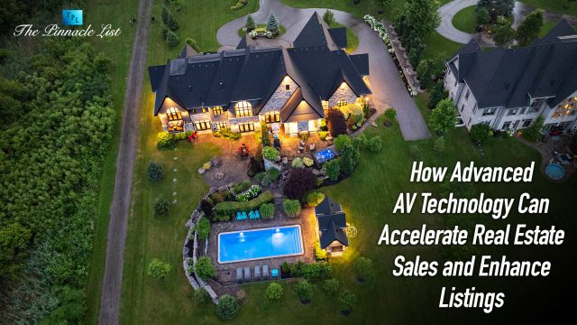 How Advanced AV Technology Can Accelerate Real Estate Sales and Enhance Listings